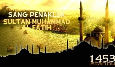 Sang Penakluk: Sultan Muhammad Al Fatih