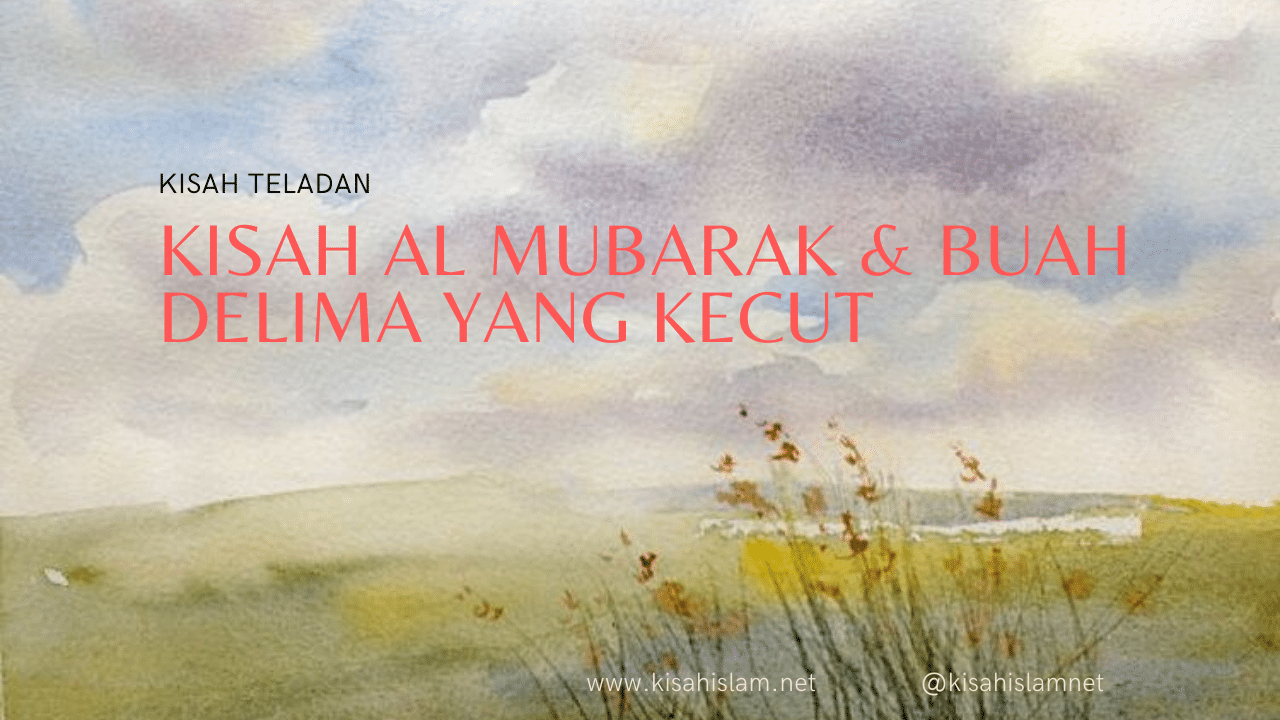 Kisah Al Mubarok & Buah Delima Yang Kecut